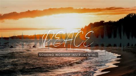 Peace Piano Soaking Worship Instrumental Youtube