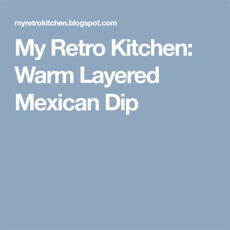 My Retro Kitchen Warm Layered Mexican Dip Mexican Dips Mexican