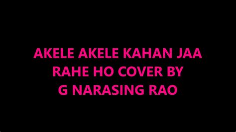 Akele Akele Kahan Ja Rahe Ho Cover Song Youtube