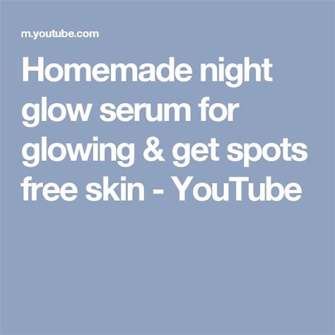 Homemade Night Glow Serum For Glowing And Get Spots Free Skin Youtube