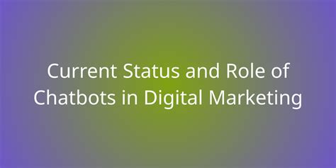 Current Status And Role Of Chatbots In Digital Marketing Marketing