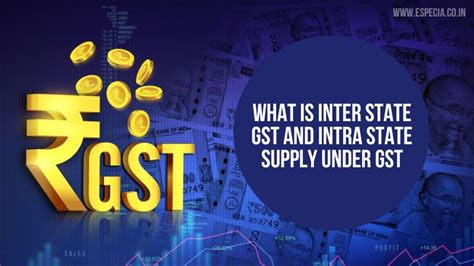 What Is Inter State Gst And Intra State Supply Under Gst Especia