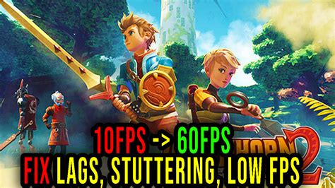 Oceanhorn Knights Of The Lost Realm Lags Stuttering Issues And