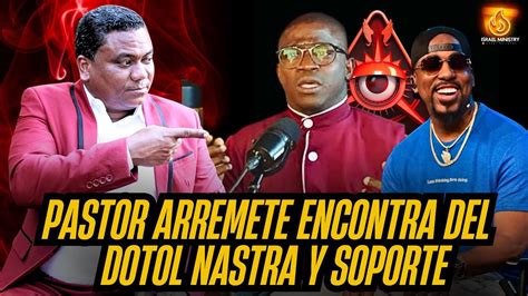 PASTOR ARREMETE ENCONTRA DEL DOTOL NASTRA SOPORTE MI LOCURA DESMIENTE