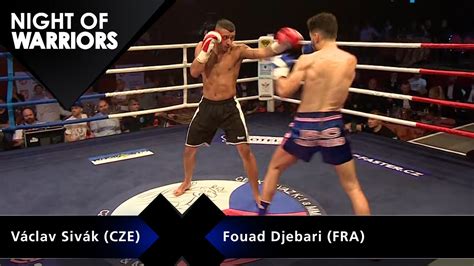 Night of Warriors Václav Sivák CZE vs Fouad Djebari FRA YouTube