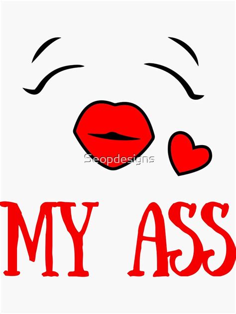 Kiss My Ass Funny Sexy Design Gifts For Girls Girls For Women Sticker For Sale By