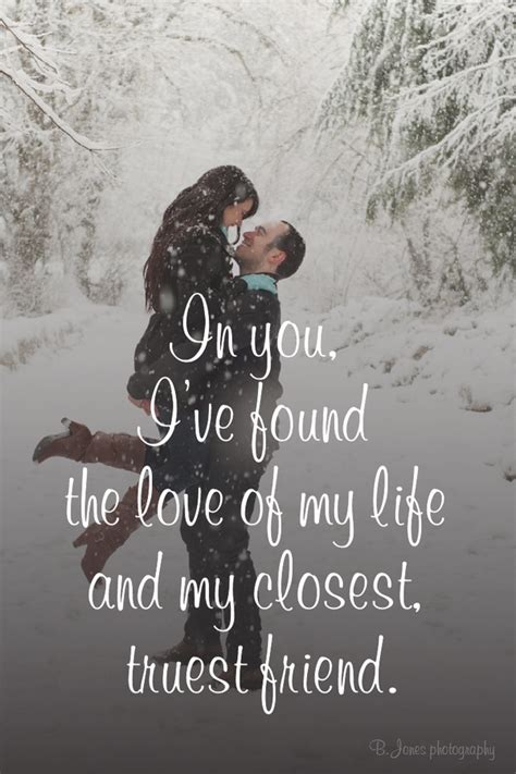 In You I Found The Love Of My Life And My Closest Truest Friend