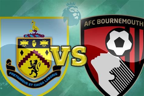 Burnley Vs Bournemouth Prediction Team News And Match Preview As Sean