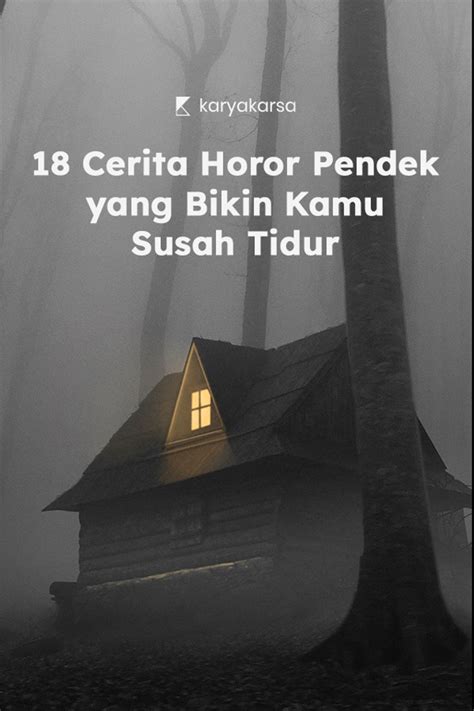 18 Cerita Horor Pendek Yang Bikin Kamu Susah Tidur Karyakarsa