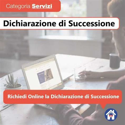 Dichiarazione Di Successione Invia La Dichiarazione Online Pratiche Casa