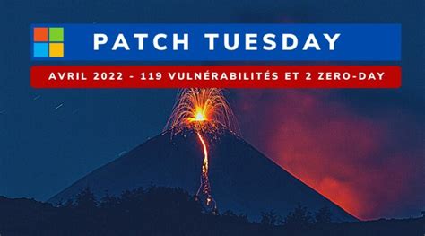 Patch Tuesday Avril 2022 119 Vulnérabilités Et 2 Zero Day It Connect