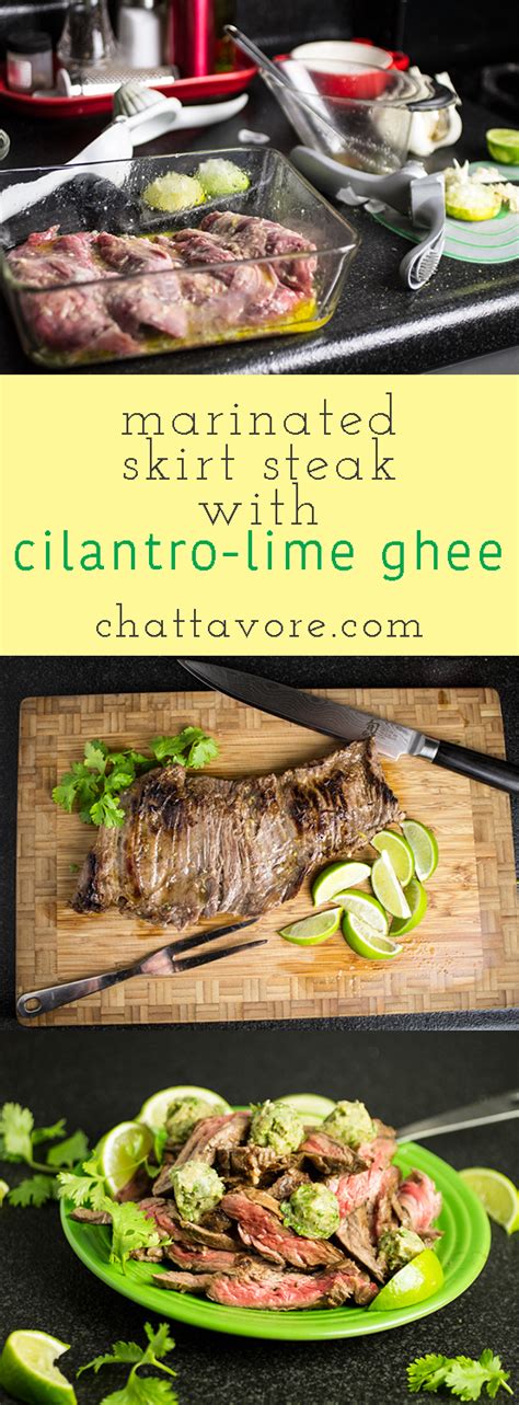 Marinated Skirt Steak And Cilantro Lime Ghee Chattavore