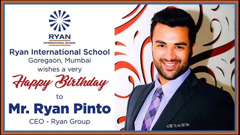 Happy Birthday To Mr Ryan Pinto Ceo Ryan Group Ryan International