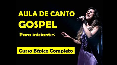 Aula De Canto Gospel Para Iniciantes Música Evangélica Melhor Curso