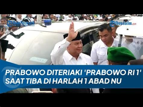 Prabowo Diteriaki Prabowo Ri Saat Tiba Di Lokasi Harlah Abad Nu