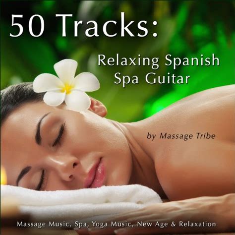 Amazon Music Massage Tribeの50 Tracks Relaxing Spanish Spa Guitar