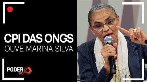 Ao Vivo Marina Silva Participa Da Cpi Das Ongs No Senado Youtube