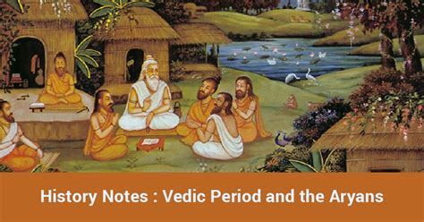 History Notes: Vedic Period and the Aryans