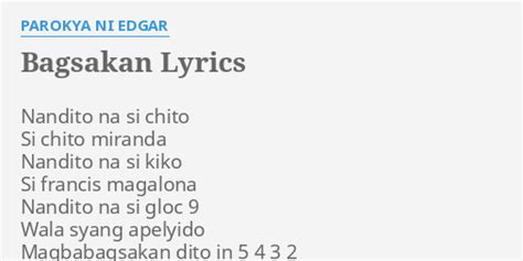 "BAGSAKAN" LYRICS by PAROKYA NI EDGAR: Nandito na si chito...