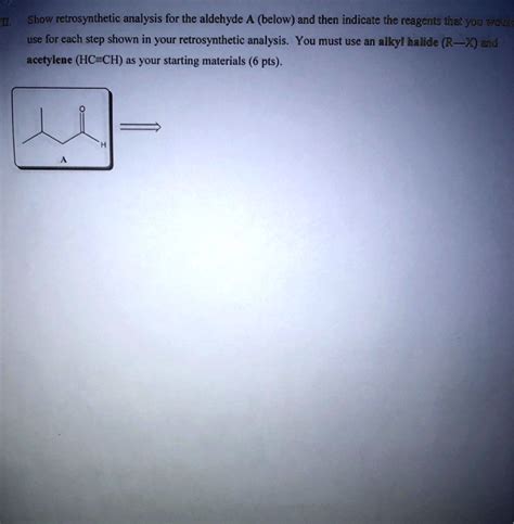 Solved Show Retrosynthetic Analysis For The Aldehyde A Below And