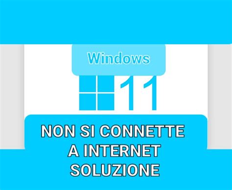 Windows Non Si Connette A Internet Soluzione Tutto Sul Pc