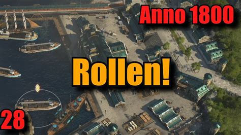 Folge 28 Rollen Anno 1800 Lets Play Mit Fokus Auf Neuer Welt Alle