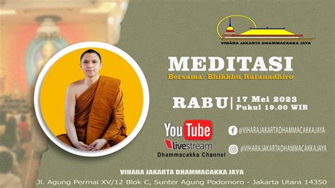 MEDITASI BERSAMA BHIKKHU RATANADHIRO RABU 17 MEI 2023 PK 19 00