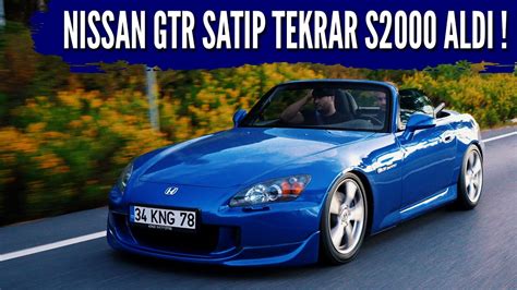 İnsanlar NEDEN Honda S2000 i Seviyor GTR Satıp S2000 ALDI YouTube