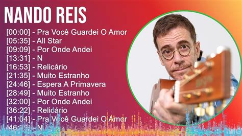 Nando Reis 2024 MIX Só As Melhores Pra Você Guardei O Amor All Star