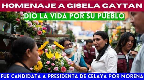 Morena En Celaya Guanajuato Rinde Homenaje A Gisela Gaytan Emotivos