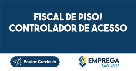Vaga De Emprego Fiscal De Piso/ Controlador De Acesso-São José Dos ...