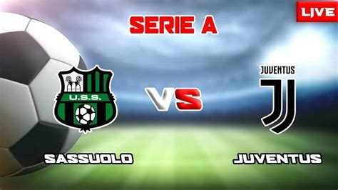 Live Sassuolo Vs Juventus Serie A 2022 2023