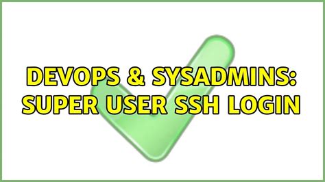 Devops Sysadmins Super User Ssh Login Solutions Youtube