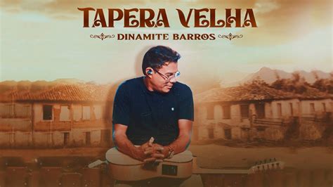 Dinamite Barros Tapera Velha Clipe Oficial Youtube