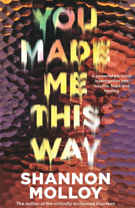 Read An Extract From You Made Me This Way By Shannon Molloy News