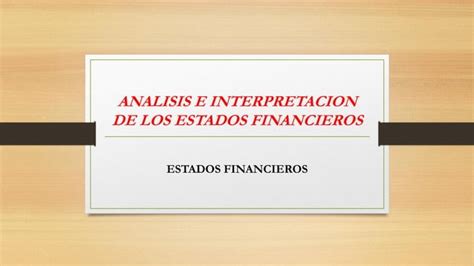 Analisis E Interpretacion De Los Estados Financieros PPT