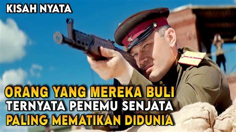 Kisah Nyata Penemuan Senjata Legendaris Ak Alur Cerita Film