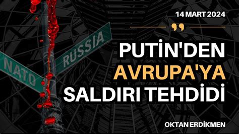 Putin den Avrupa ya saldırı tehdidi 14 Mart 2024 Oktan Erdikmen YouTube