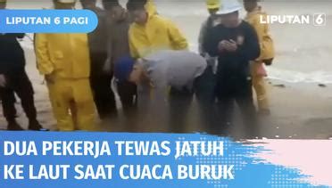 Nonton Video Dua Pekerja Tewas Jatuh Ke Laut Terbaru Vidio