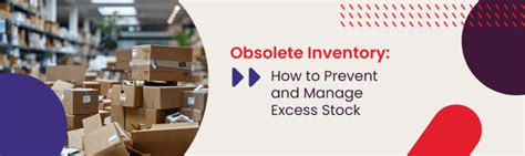 Obsolete Inventory How To Prevent And Manage Excess Stock Before It