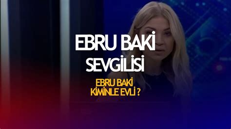 Ebru Baki Sevgilisi Bilgi