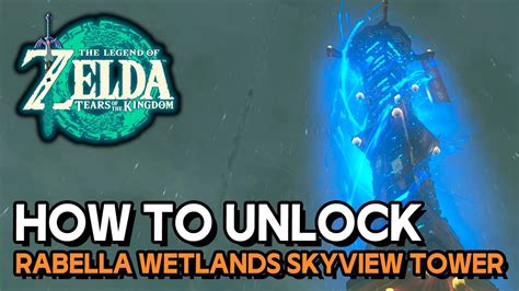 Zelda Tears Of The Kingdom How To Unlock Rabella Wetlands Skyview