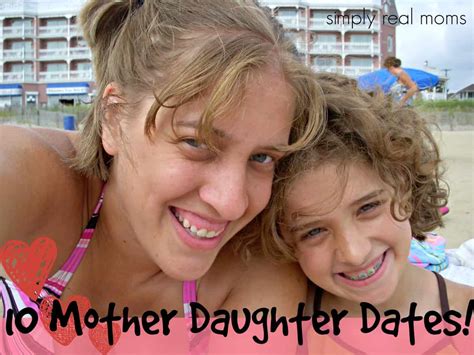 10 Mother Daughter Dates