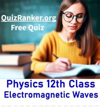 Class 12 Physics Chapter Electromagnetic Waves Free MCQ Test Quiz