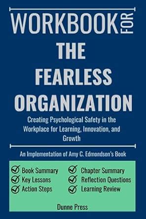 Workbook For The Fearless Organization Creating Psychological Safety