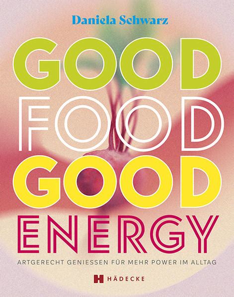 Good Food Good Energy Daniela Schwarz