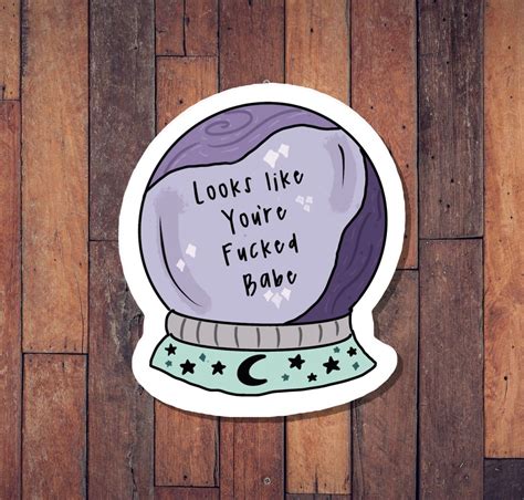 Looks Like Youre Fucked Babe Crystal Ball Vinyl Sticker Etsy