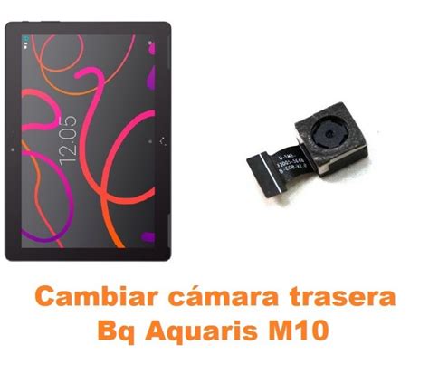 Cambiar Cámara Trasera Bq Aquaris M10 Reparación de Tablet