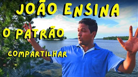 JOÃO ENSINA O PATRÃO A COMPARTILHAR YouTube