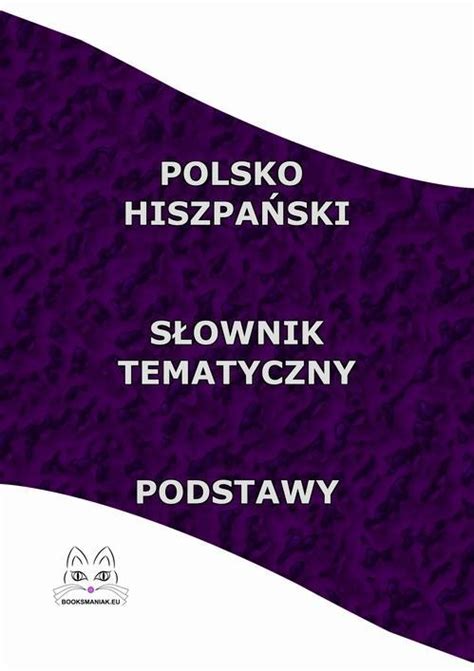 Polsko hiszpański słownik tematyczny Podstawy ebook PDF